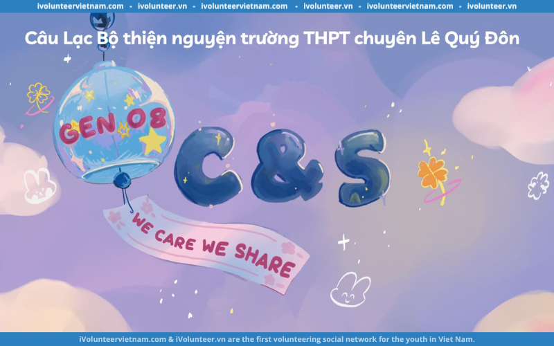 Câu Lạc Bộ Thiện Nguyện C&S – We Care We Share Mở Đơn Tuyển Thành Viên Thế Hệ 8