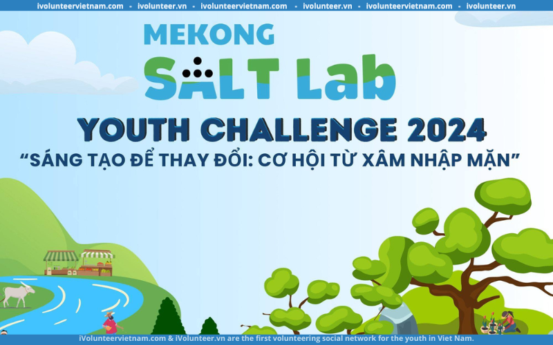 Cuộc Thi Sáng Kiến Môi Trường Mekong Salt Lab Youth Challenge 2024 Mở Đơn Đăng Ký