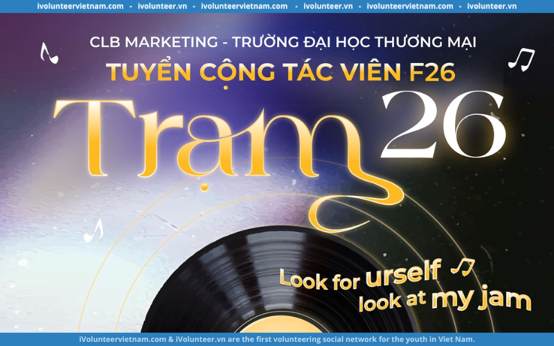 F26 CLB Marketing – Trường Đại Học Thương Mại – TR(CH)ẠM 26 Mở Đơn Tuyển Cộng Tác Viên