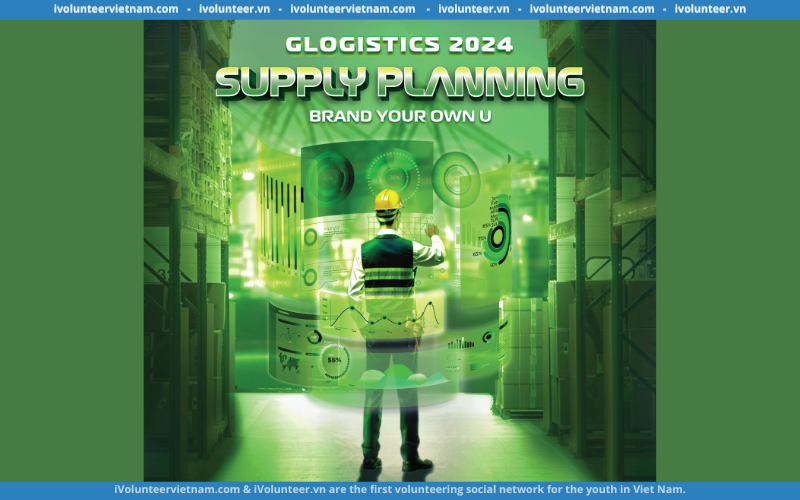 Cuộc Thi GLogistics 2024 Với Chủ Đề “Supply Planning” Chính Thức Mở Đơn Đăng Ký