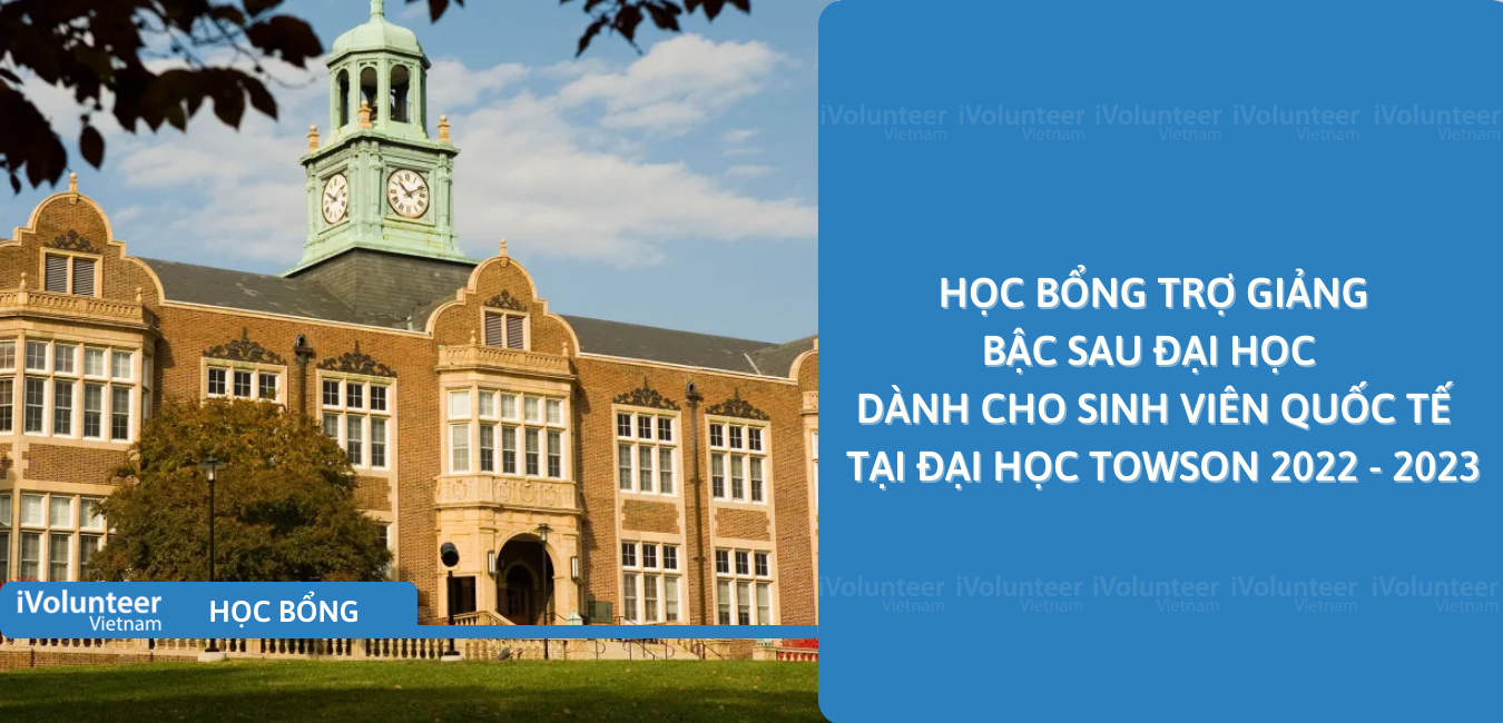 [Hoa Kỳ] Học Bổng Trợ Giảng Bậc Sau Đại Học  Dành Cho Sinh Viên Quốc Tế  Tại Đại Học TowSon 2022 - 2023