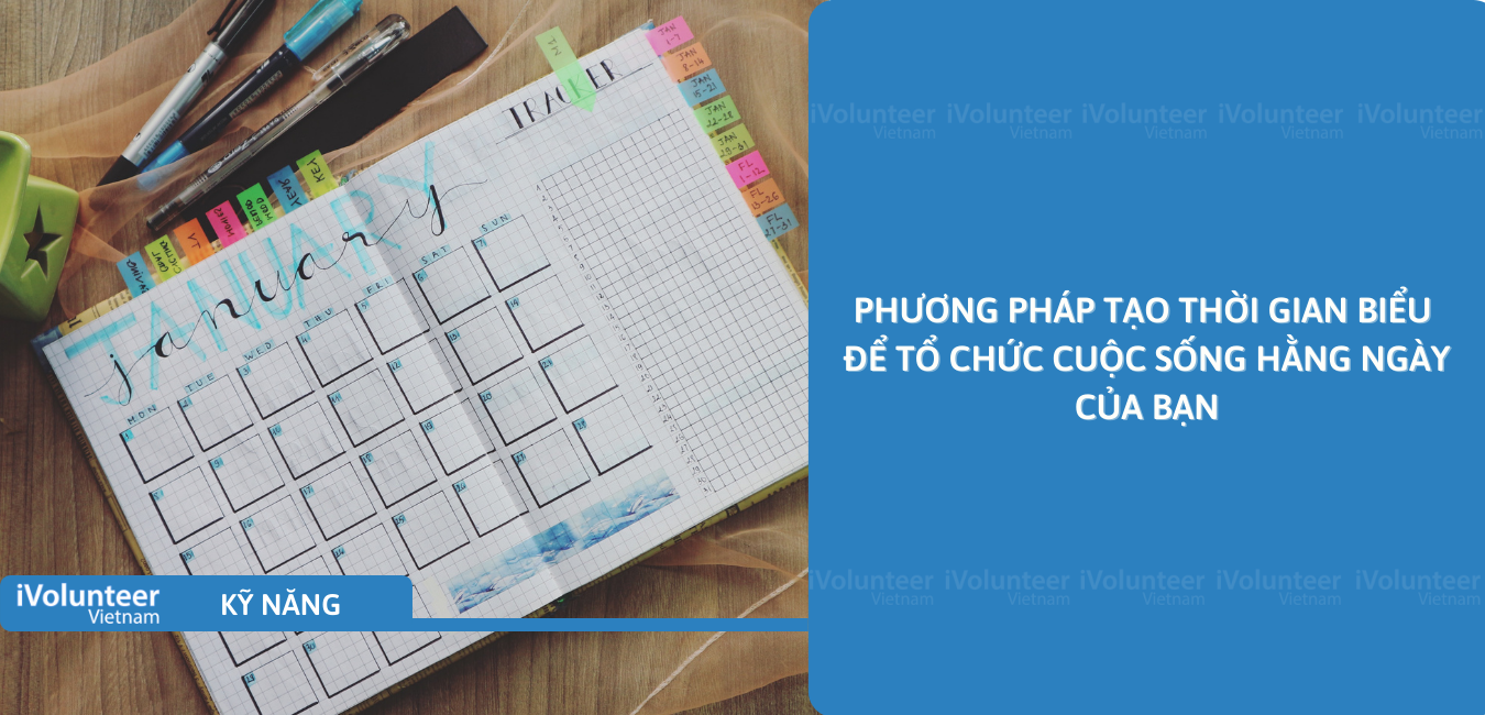 Phương Pháp Tạo Thời Gian Biểu Để Tổ Chức Cuộc Sống Hằng Ngày Của Bạn