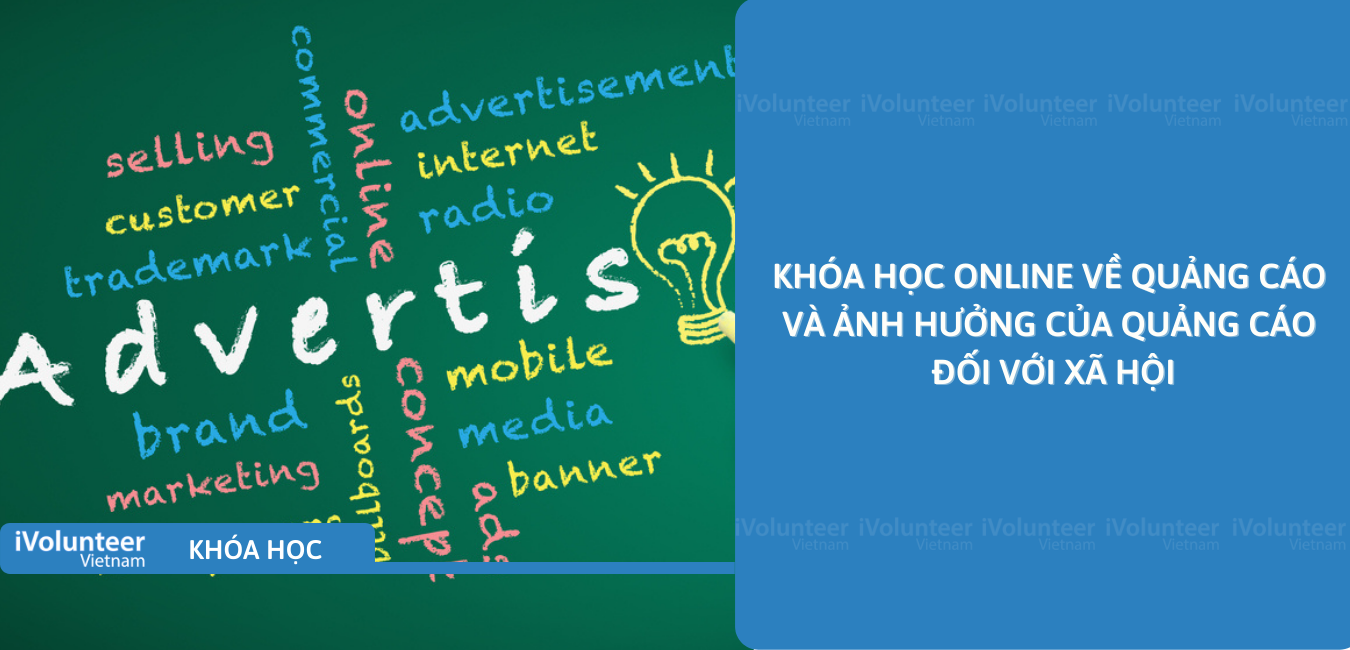 Khóa Học Online Về Quảng Cáo Và Ảnh Hưởng Của Quảng Cáo Đối Với Xã Hội