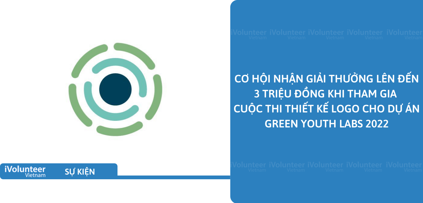 [Online] Cơ Hội Nhận Giải Thưởng Lên Đến 3 Triệu Đồng Khi Tham Gia Cuộc Thi Thiết Kế Logo Cho Dự Án Green Youth Labs 2022