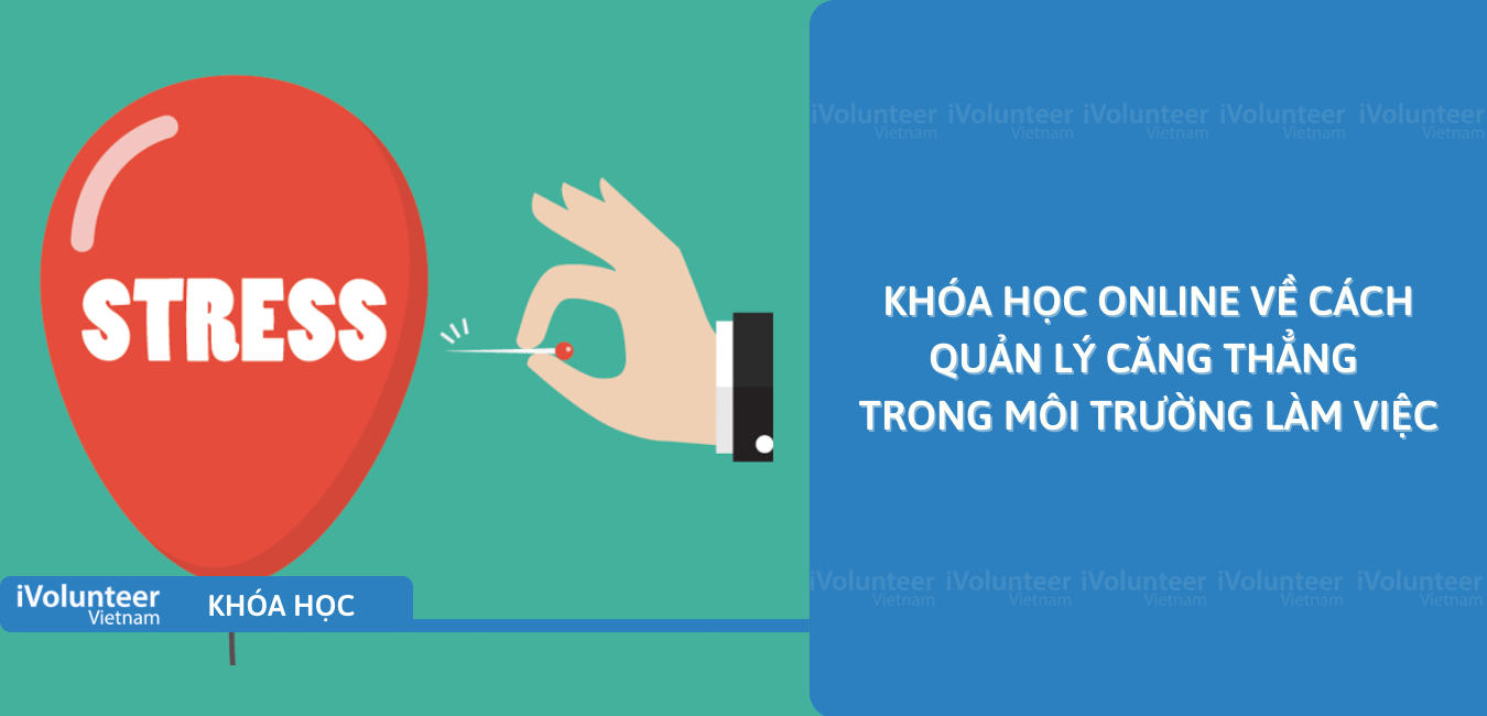 Khóa Học Online Về Cách Quản Lý Căng Thẳng Trong Môi Trường Làm Việc