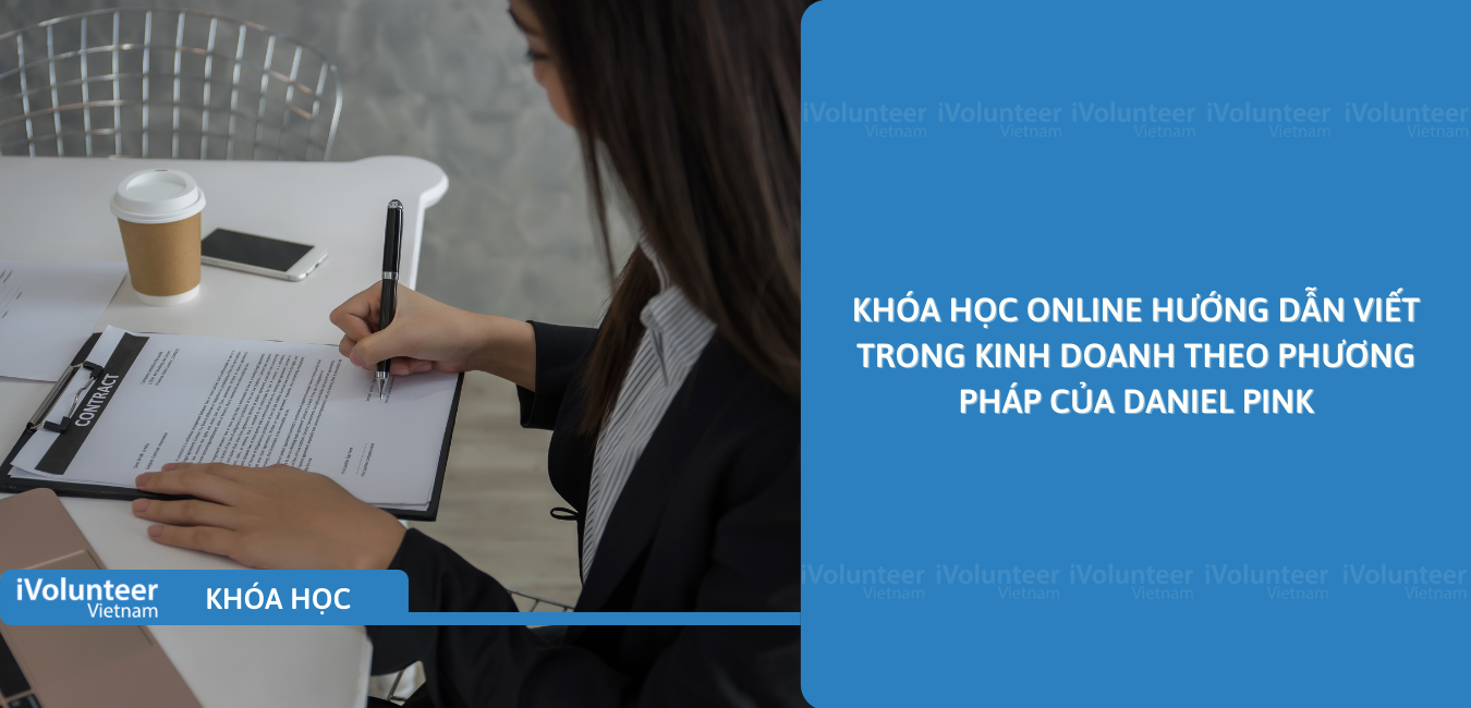 Khóa Học Online Hướng Dẫn Viết Trong Kinh Doanh Theo Phương Pháp Của Daniel Pink 