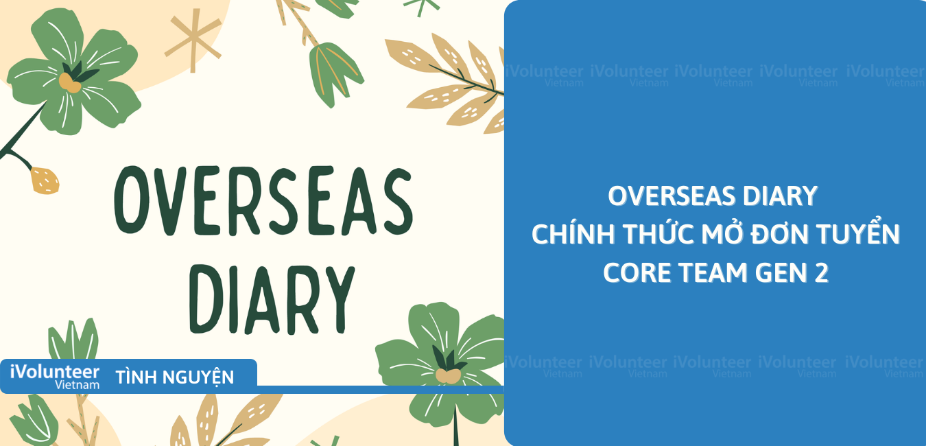 [Toàn Quốc] Overseas Diary Chính Thức Mở Đơn Tuyển Core Team Gen 2