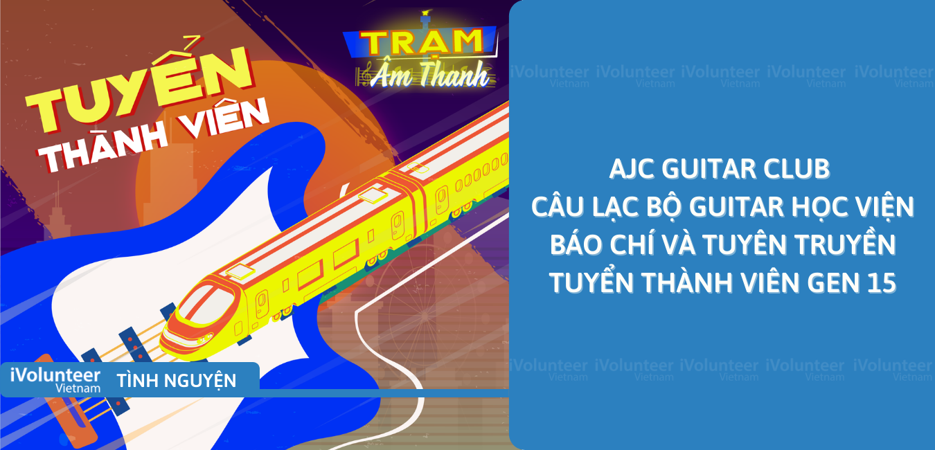 [HN] AJC Guitar Club - Câu Lạc Bộ Guitar Học Viện Báo Chí Và Tuyên Truyền Tuyển Thành Viên Gen 15