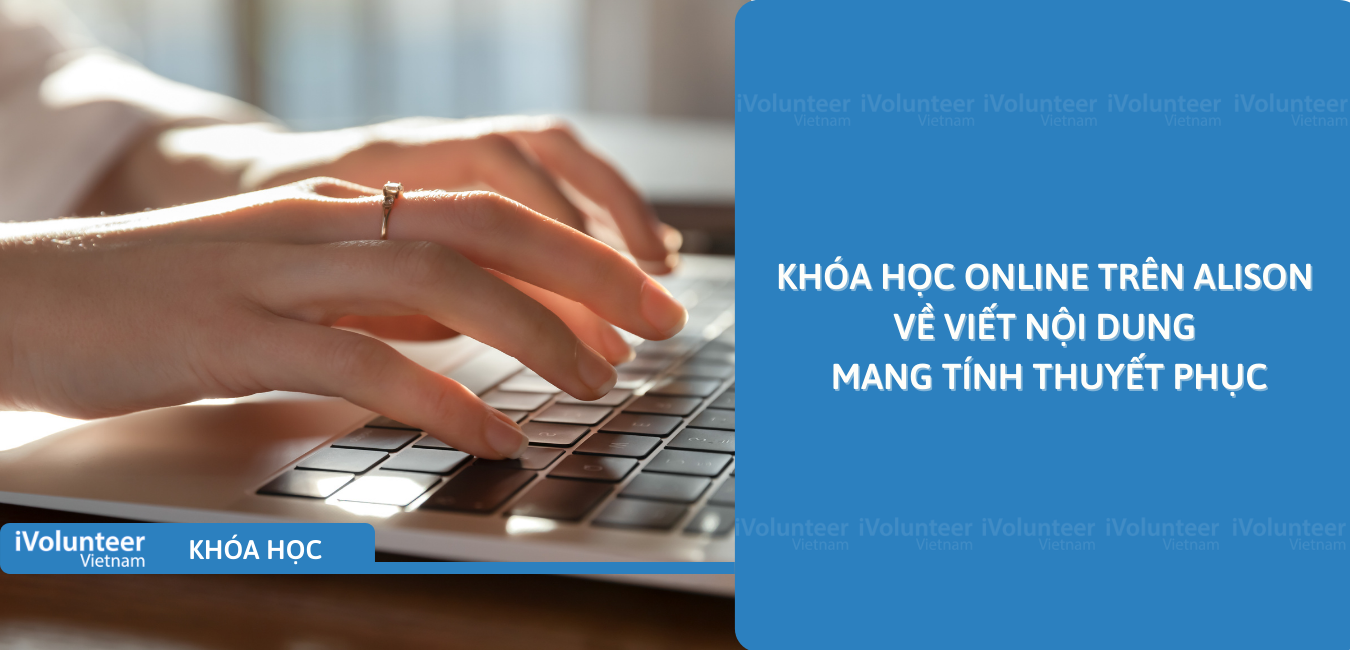 Khóa Học Online Trên Alison Về Viết Nội Dung Mang Tính Thuyết Phục