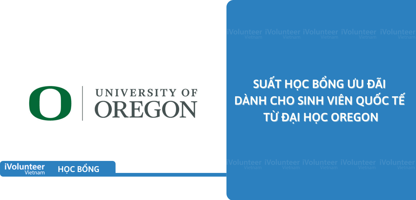 [Hoa Kỳ] Suất Học Bổng Ưu Đãi Dành Cho Sinh Viên Quốc Tế Từ Đại Học Oregon