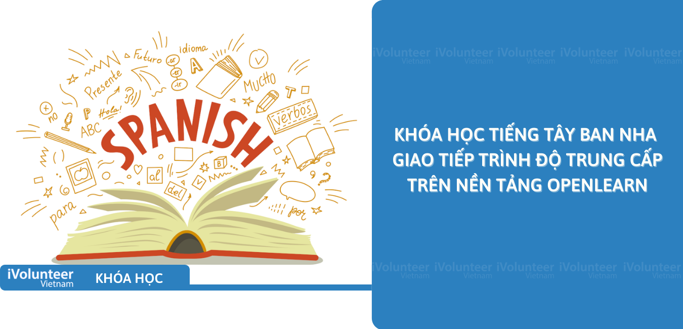 Khóa Học Tiếng Tây Ban Nha Giao Tiếp Trình Độ Trung Cấp Trên Nền Tảng OpenLearn