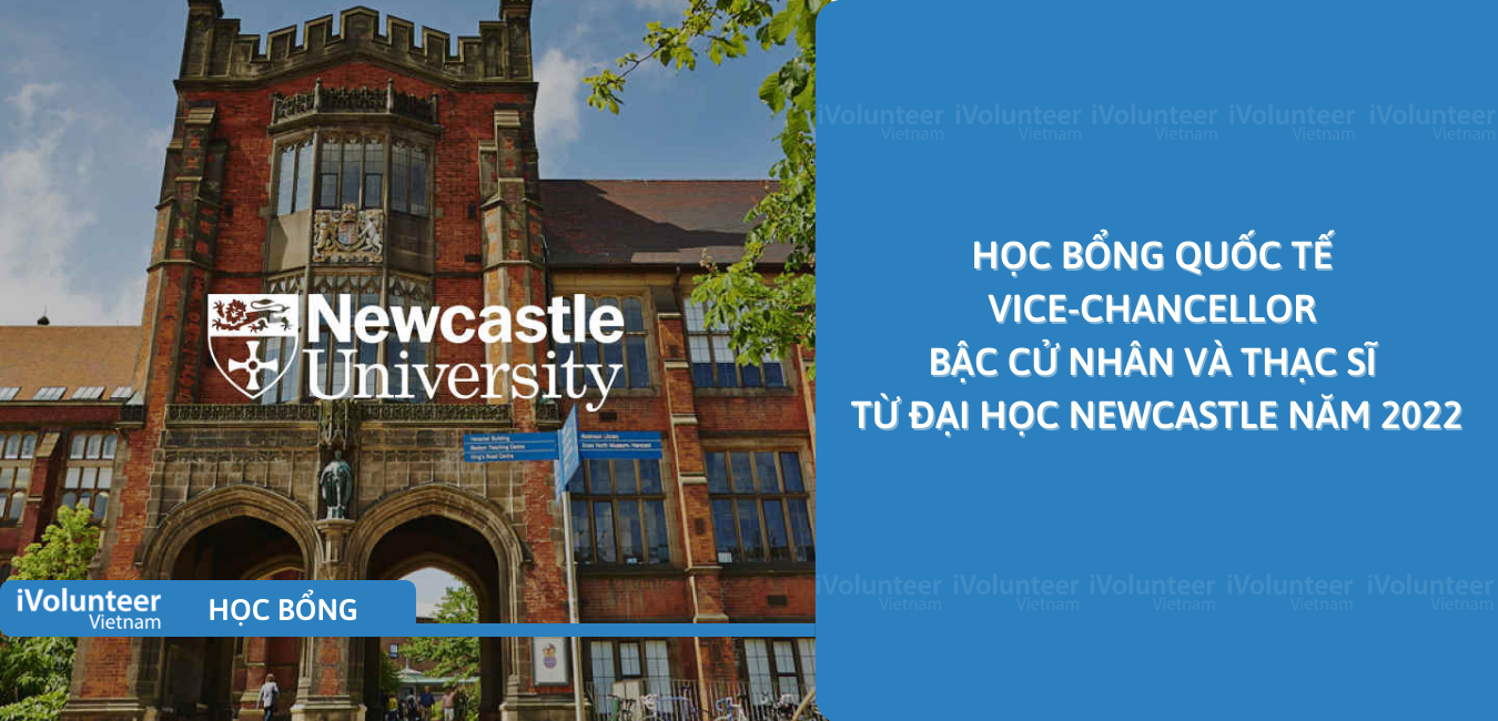 [Vương Quốc Anh] Học Bổng Quốc Tế Vice-Chancellor Bậc Cử Nhân Và Thạc Sĩ Từ Đại Học Newcastle Năm 2022