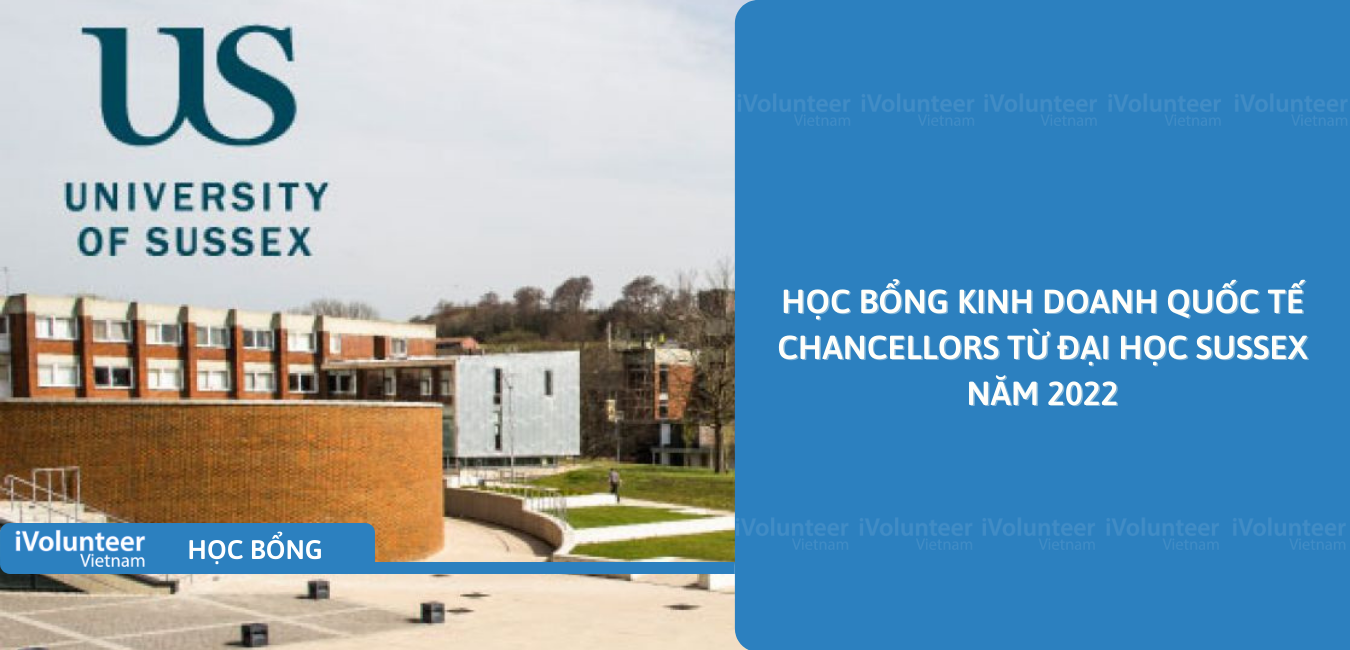 [Vương Quốc Anh] Học Bổng Kinh Doanh Quốc Tế Chancellors Từ Đại Học Sussex Năm 2022