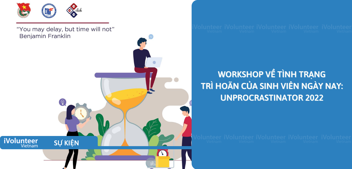 [Online] Workshop Về Tình Trạng Trì Hoãn Của Sinh Viên Ngày Nay: UNPROCRASTINATOR 2022