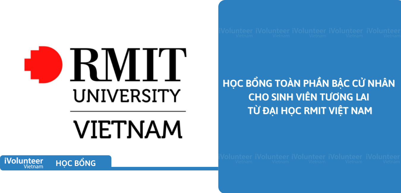 [Việt Nam] Học Bổng Toàn Phần Bậc Cử Nhân Cho Sinh Viên Tương Lai Từ Đại Học RMIT Việt Nam