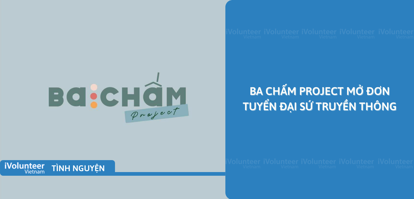 [Toàn Quốc] Ba Chấm Project Mở Đơn Tuyển Đại Sứ Truyền Thông