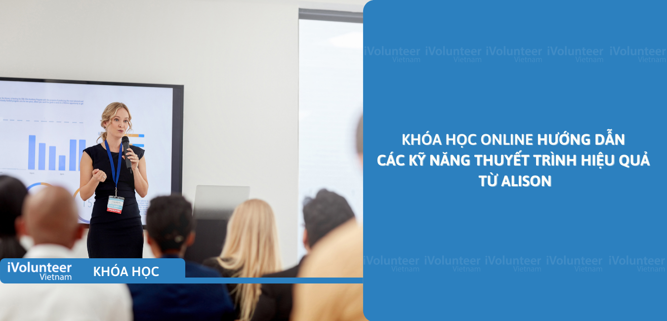 Khóa Học Online Hướng Dẫn Các Kỹ Năng Thuyết Trình Hiệu Quả Từ Alison