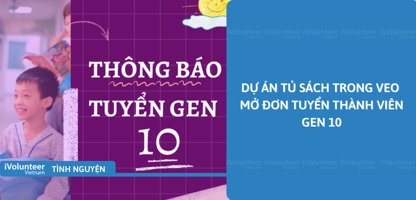 [Miền Bắc] Dự Án Tủ Sách Trong Veo Mở Đơn Tuyển Thành Viên Gen 10