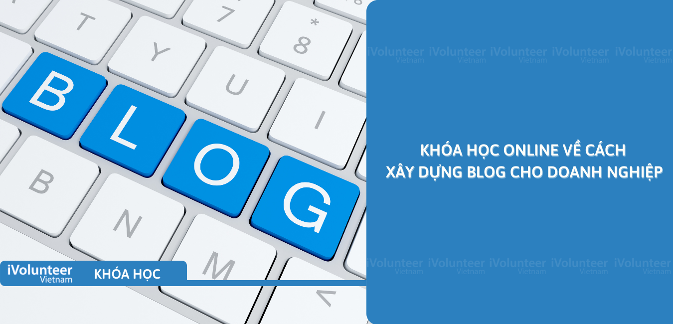 Khóa‌ ‌Học‌ ‌Online‌ ‌Về‌ ‌Cách‌ ‌Xây‌ ‌Dựng‌ ‌Blog‌ ‌Cho‌ ‌Doanh‌ ‌Nghiệp‌ ‌