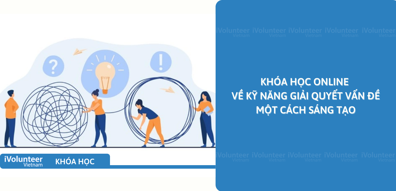 Khóa Học Online Về Kỹ Năng Giải Quyết Vấn Đề Một Cách Sáng Tạo