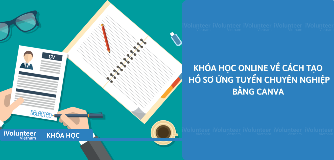 Khóa Học Online Về Cách Tạo Hồ Sơ Ứng Tuyển Chuyên Nghiệp Bằng Canva