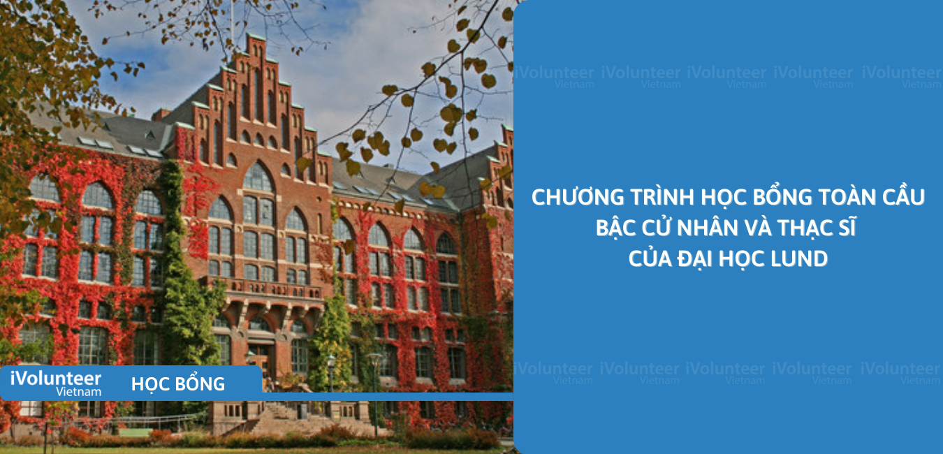 [Thụy Điển] Chương Trình Học Bổng Toàn Cầu Bậc Cử Nhân Và Thạc Sĩ Của Đại Học Lund