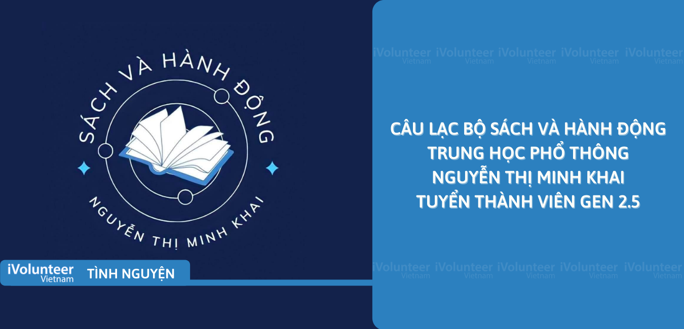 [HN] Câu Lạc Bộ Sách Và Hành Động Trung Học Phổ Thông Nguyễn Thị Minh Khai Tuyển Thành Viên Gen 2.5