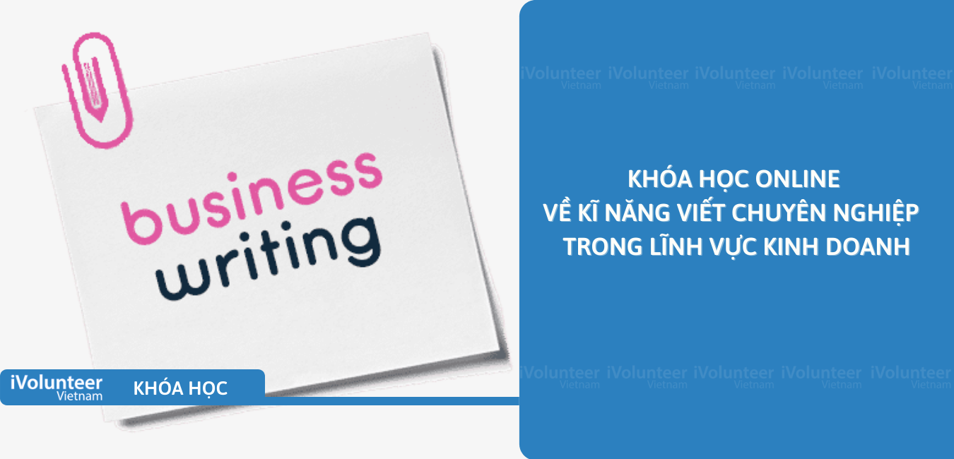 Khóa Học Online Về Kĩ Năng Viết Chuyên Nghiệp Trong Lĩnh Vực Kinh Doanh