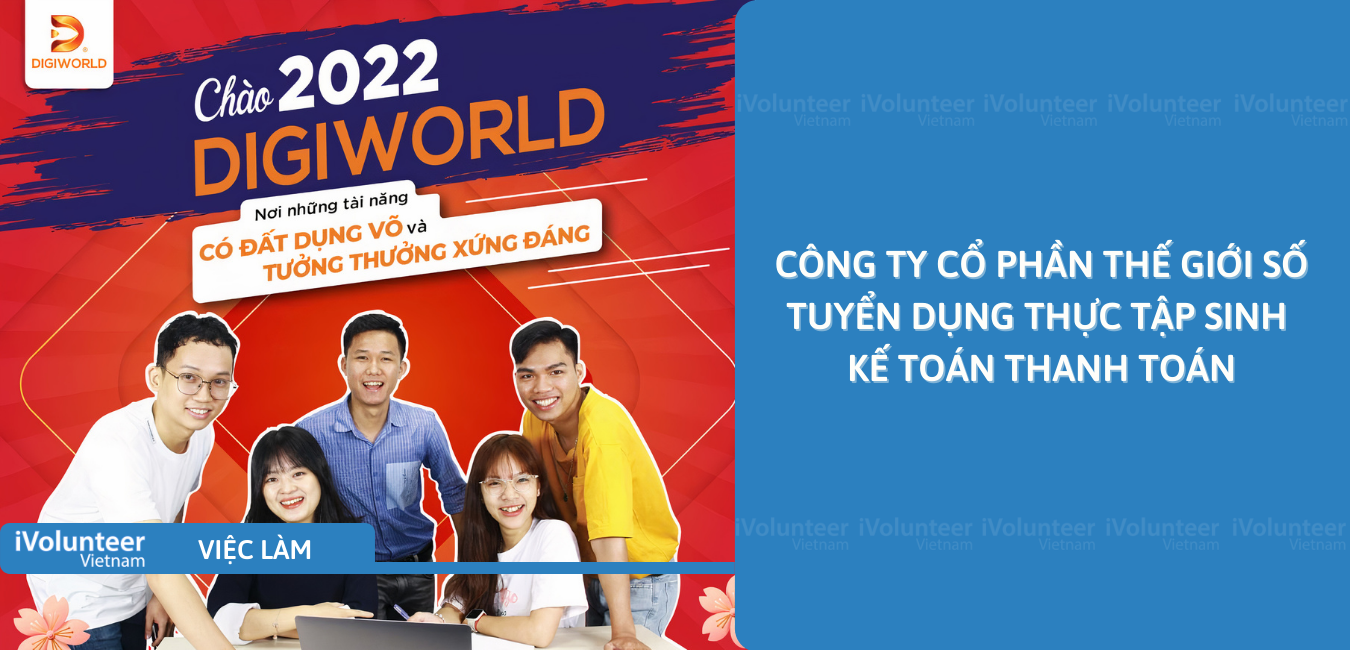 [TP.HCM] Công Ty Cổ Phần Thế Giới Số Tuyển Dụng Thực Tập Sinh Kế Toán Thanh Toán