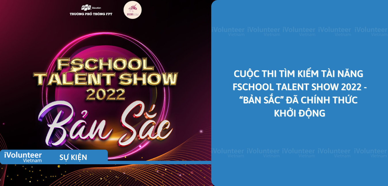 [Online] Cuộc Thi Tìm Kiếm Tài Năng Fschool Talent Show 2022 -“Bản Sắc” Đã Chính Thức Khởi Động