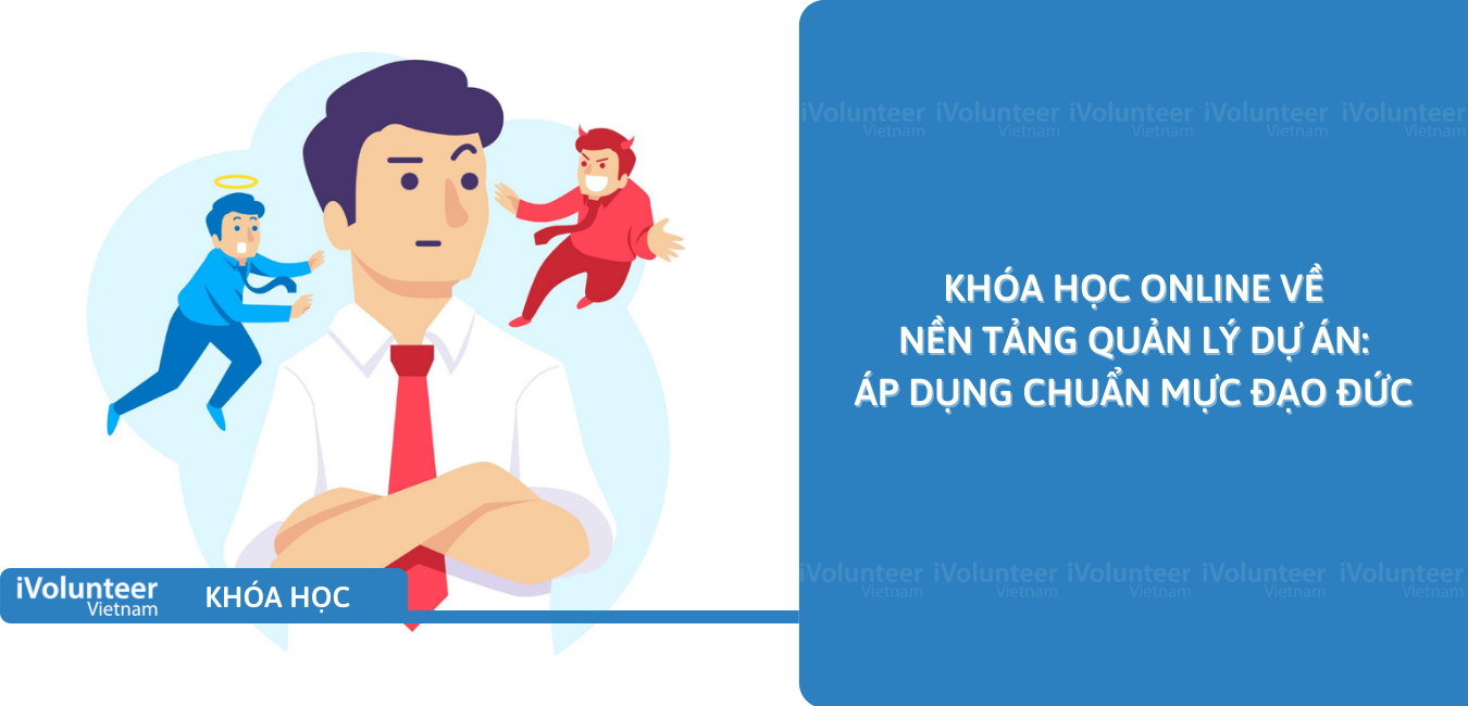 Khóa Học Online Về Nền Tảng Quản Lý Dự Án: Áp Dụng Chuẩn Mực Đạo Đức