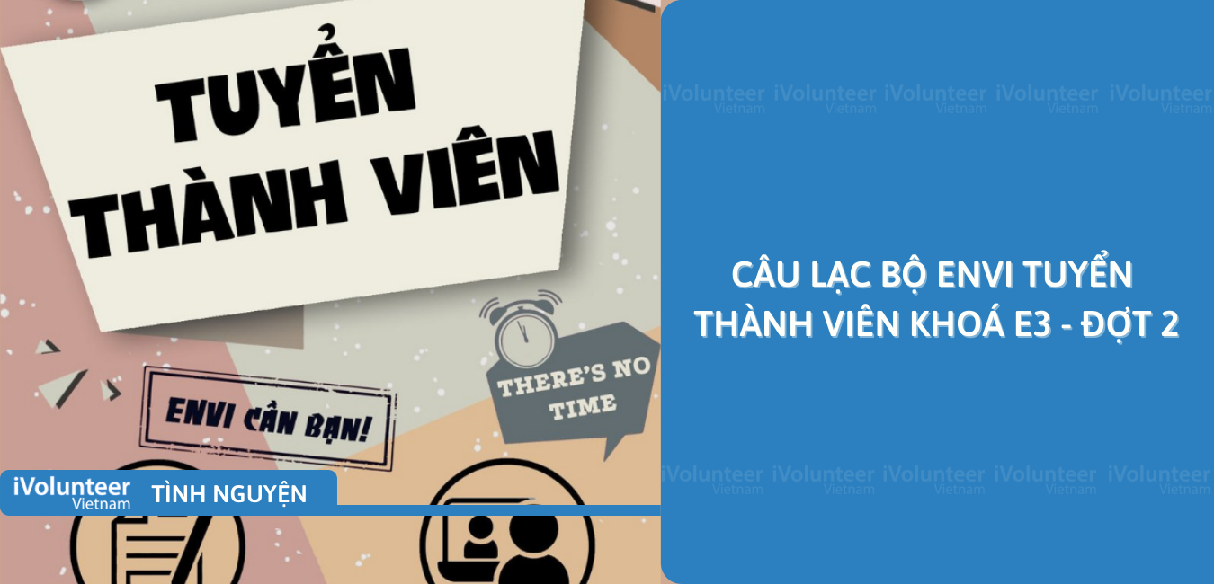 [Toàn Quốc/Pleiku] Câu Lạc Bộ ENVI Tuyển Thành Viên Khóa E3 - Đợt 2