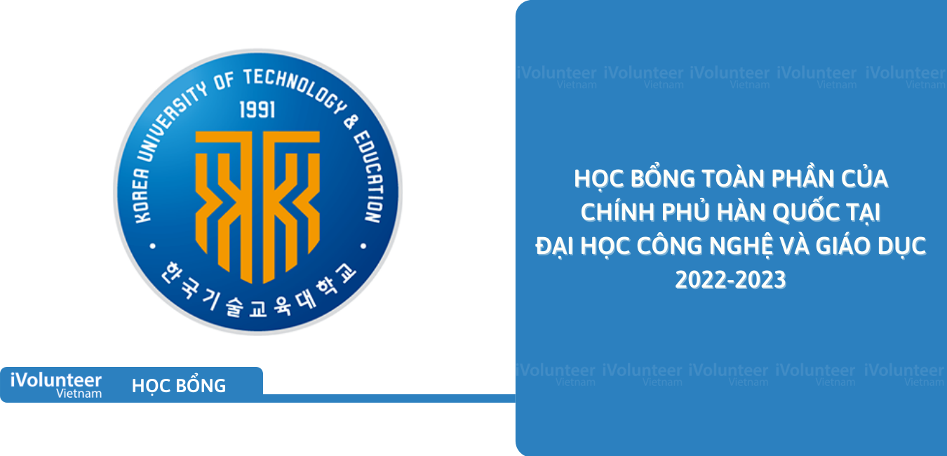 [Hàn Quốc] Học Bổng Toàn Phần Của Chính Phủ Hàn Quốc Tại Đại Học Công Nghệ Và Giáo Dục 2022-2023