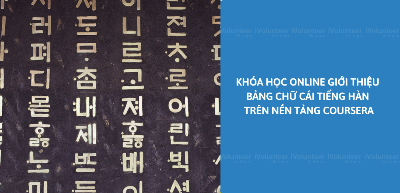 Khóa Học Online Giới Thiệu Bảng Chữ Cái Tiếng Hàn Trên Nền Tảng Coursera