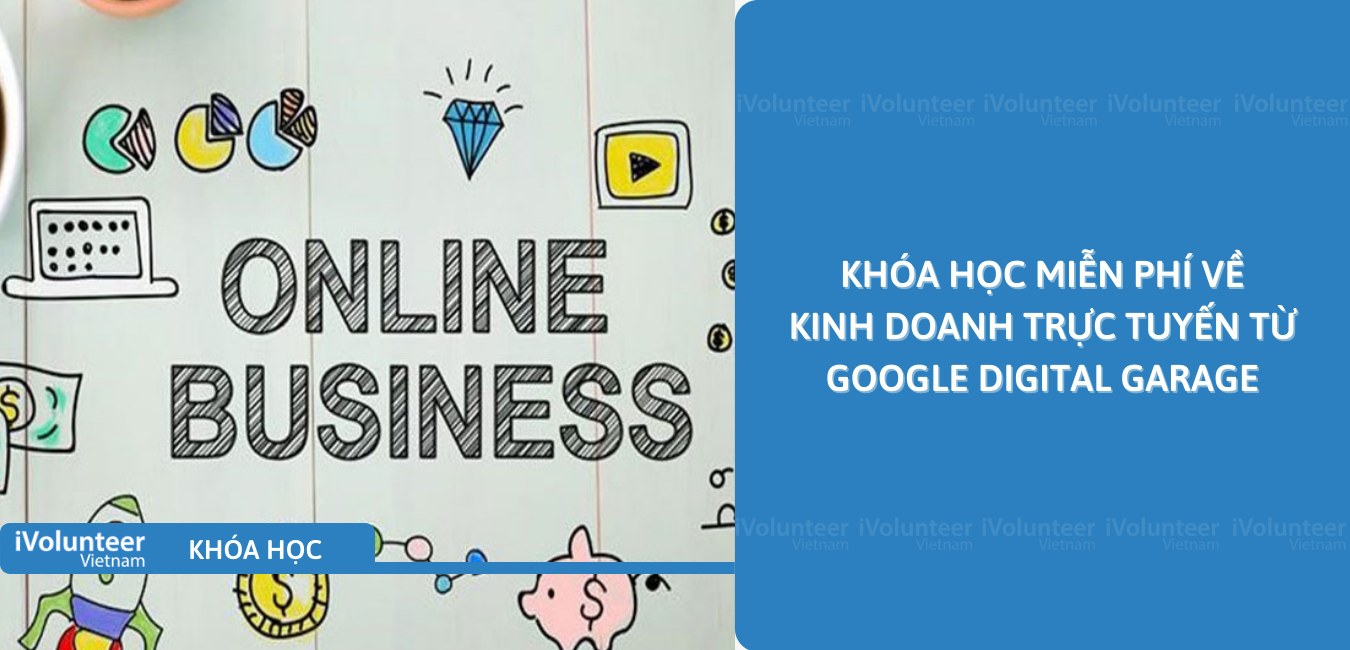 Khóa Học Miễn Phí Về Kinh Doanh Trực Tuyến Từ Google Digital Garage