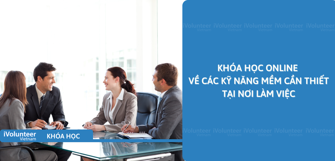 Khóa Học Online Về Các Kỹ Năng Mềm Cần Thiết Tại Nơi Làm Việc