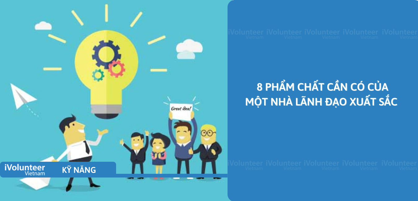 8 Phẩm Chất Cần Có Của Một Nhà Lãnh Đạo Xuất Sắc