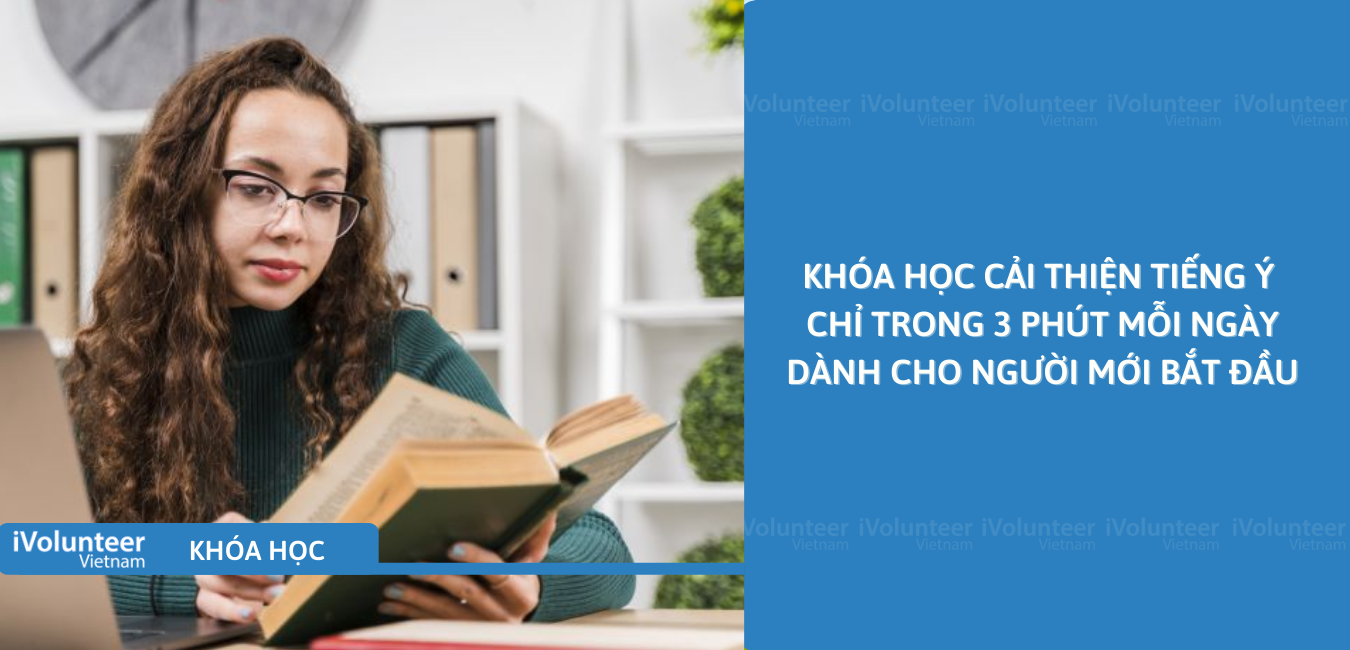 Khóa Học Cải Thiện Tiếng Ý Chỉ Trong 3 Phút Mỗi Ngày Dành Cho Người Mới Bắt Đầu