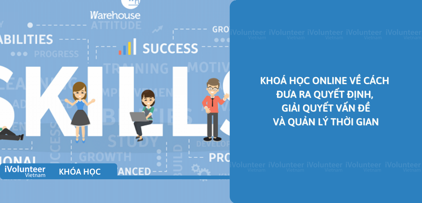 Khoá Học Online Về Cách Đưa Ra Quyết Định, Giải Quyết Vấn Đề, Và Quản Lý Thời Gian