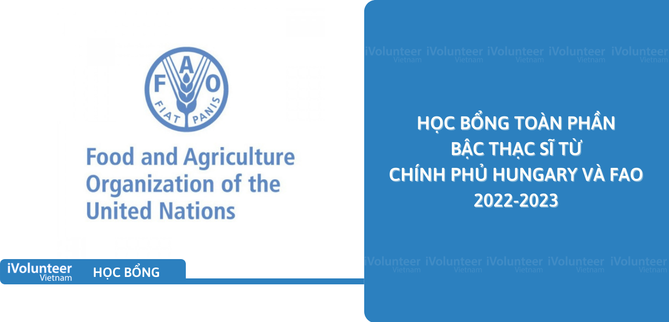 [Hungary] Học Bổng Toàn Phần Bậc Thạc Sĩ Từ Chính Phủ Hungary Và FAO 2022-2023