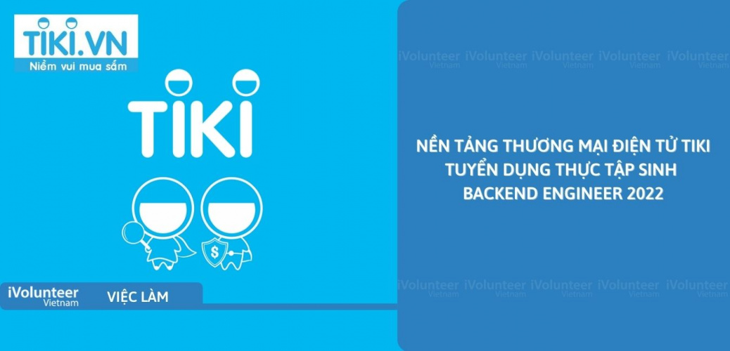 [TP.HCM] Nền Tảng Thương Mại Điện Tử TIKI Tuyển Dụng Thực Tập Sinh Backend Engineer 2022