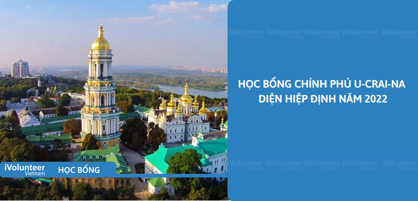 [Ukraina] Học Bổng Chính Phủ U-Crai-Na Diện Hiệp Định Năm 2022