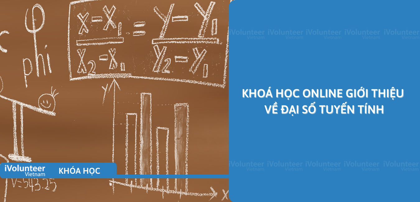 Khoá Học Online Giới Thiệu Về Đại Số Tuyến Tính