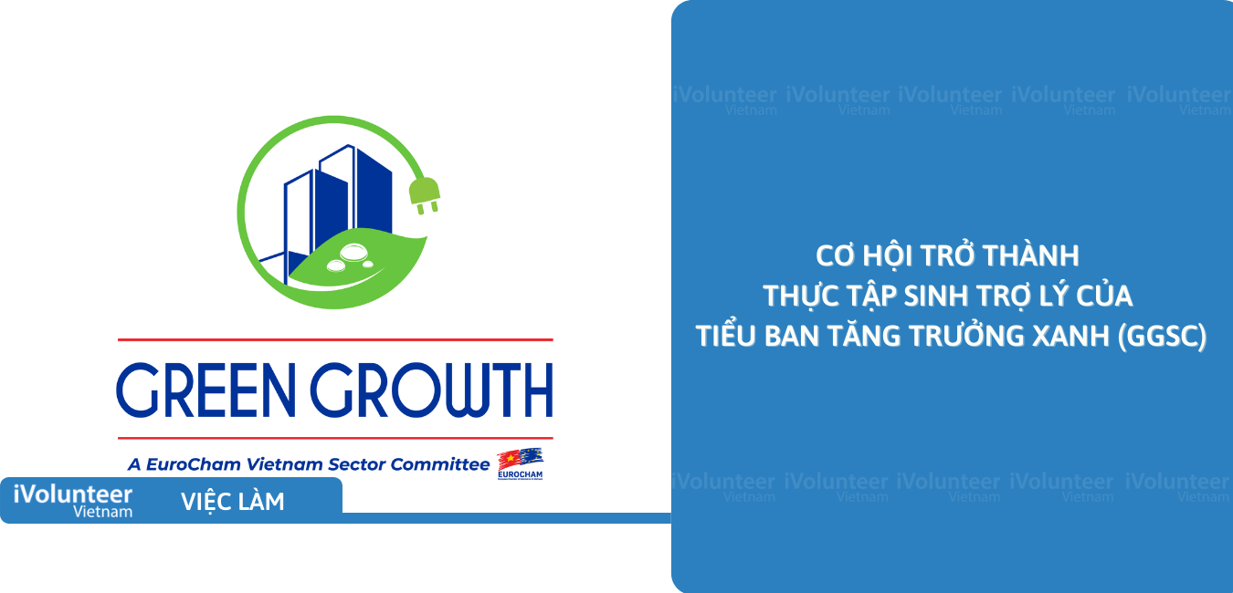 [TP.HCM] Cơ Hội Trở Thành Thực Tập Sinh Trợ Lý Của Tiểu Ban Tăng Trưởng Xanh (GGSC)