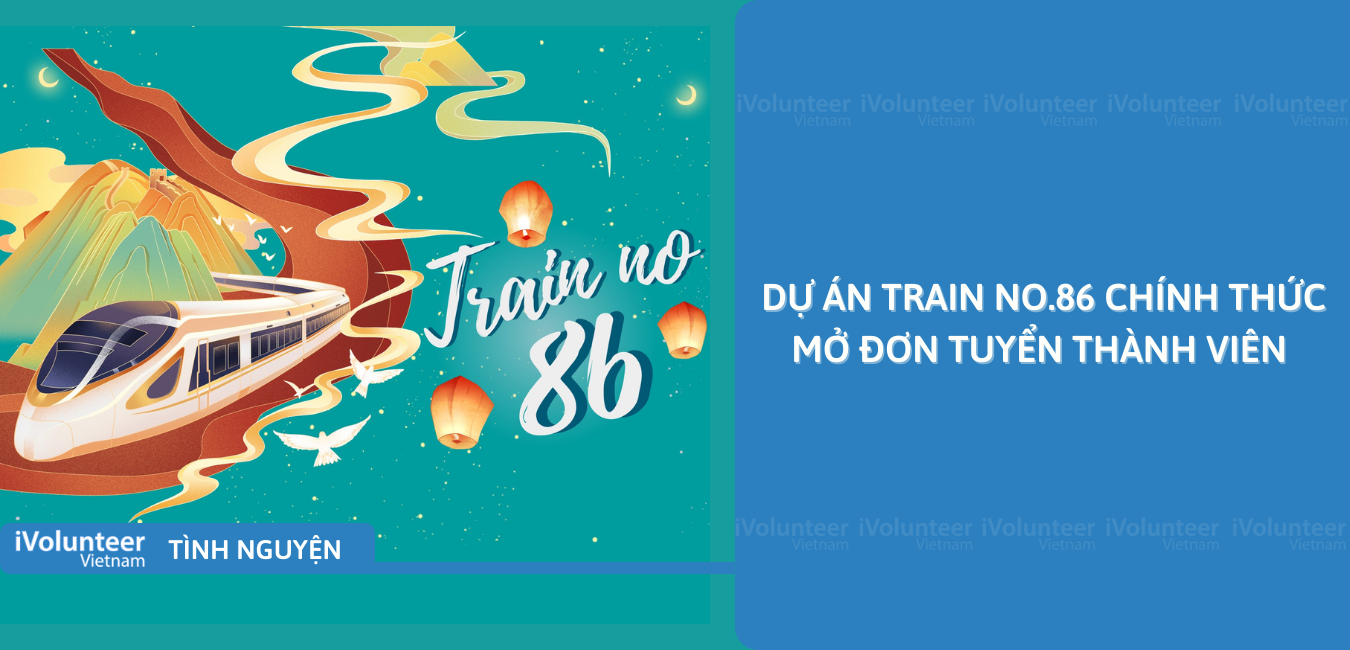 [Toàn Quốc] Dự Án Train No.86 Chính Thức Mở Đơn Tuyển Thành Viên