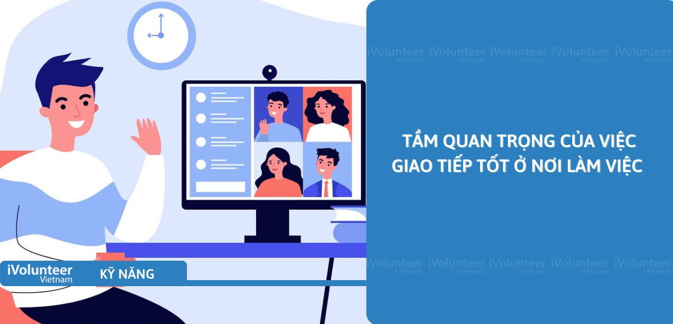 Tầm Quan Trọng Của Việc Giao Tiếp Tốt Ở Nơi Làm Việc