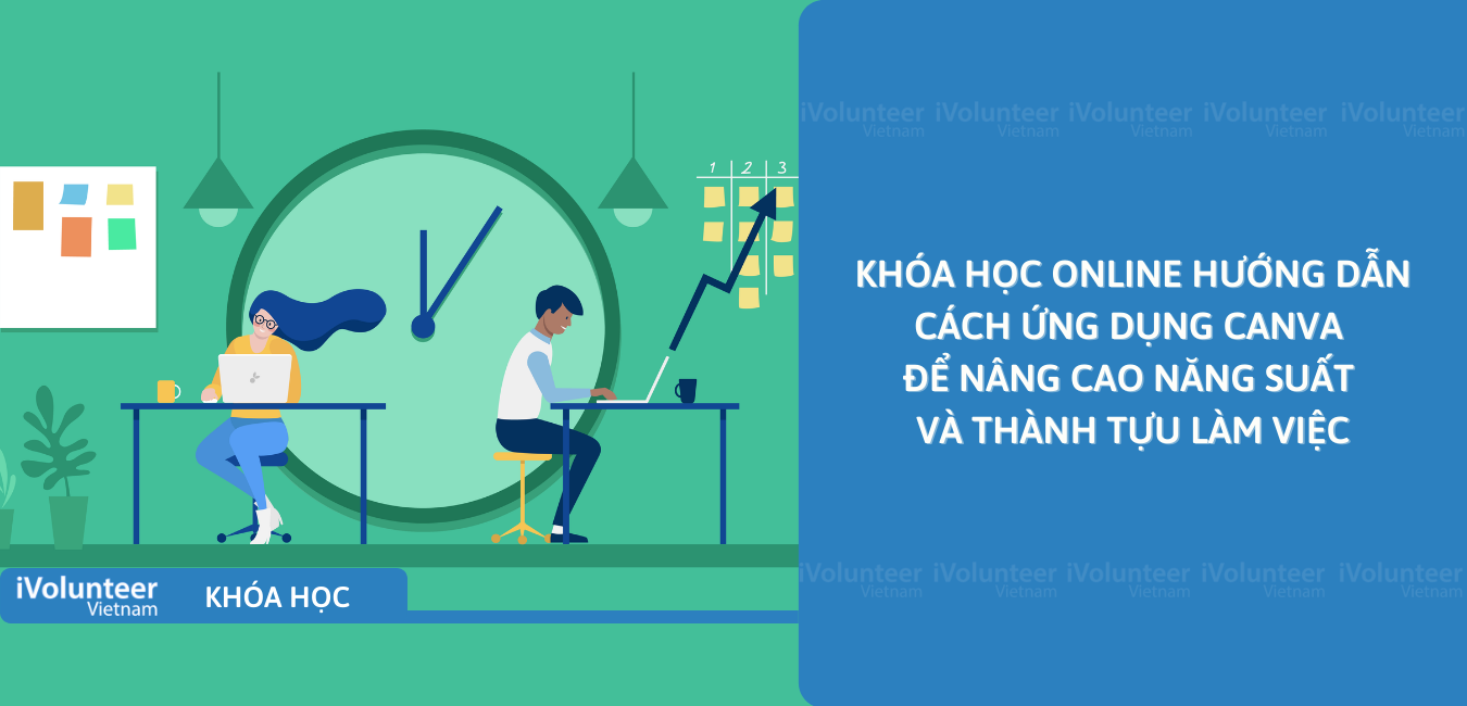 Khóa Học Online Hướng Dẫn Cách Ứng Dụng Canva Để Nâng Cao Năng Suất Và Thành Tựu Làm Việc