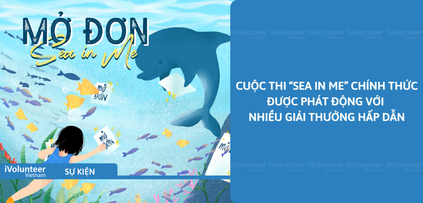 [Online] Cuộc Thi “Sea In Me” Chính Thức Được Phát Động Với Nhiều Giải Thưởng Hấp Dẫn