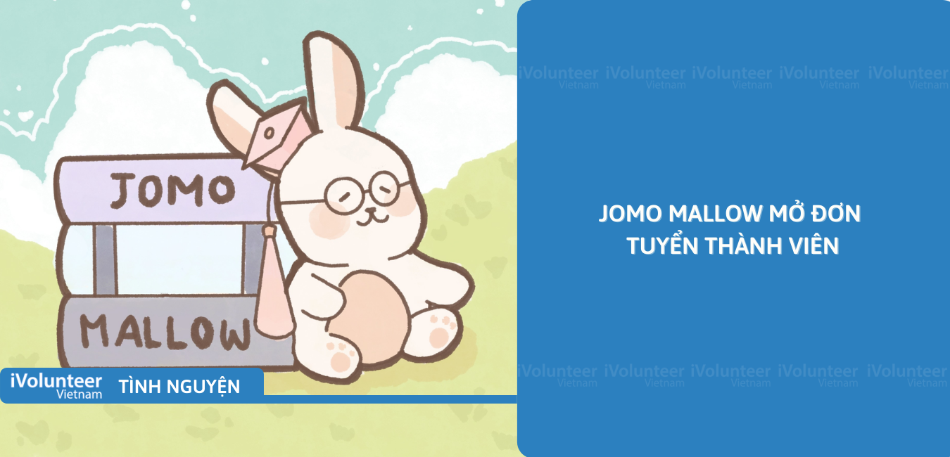 [Toàn Quốc] Jomo Mallow Mở Đơn Tuyển Thành Viên