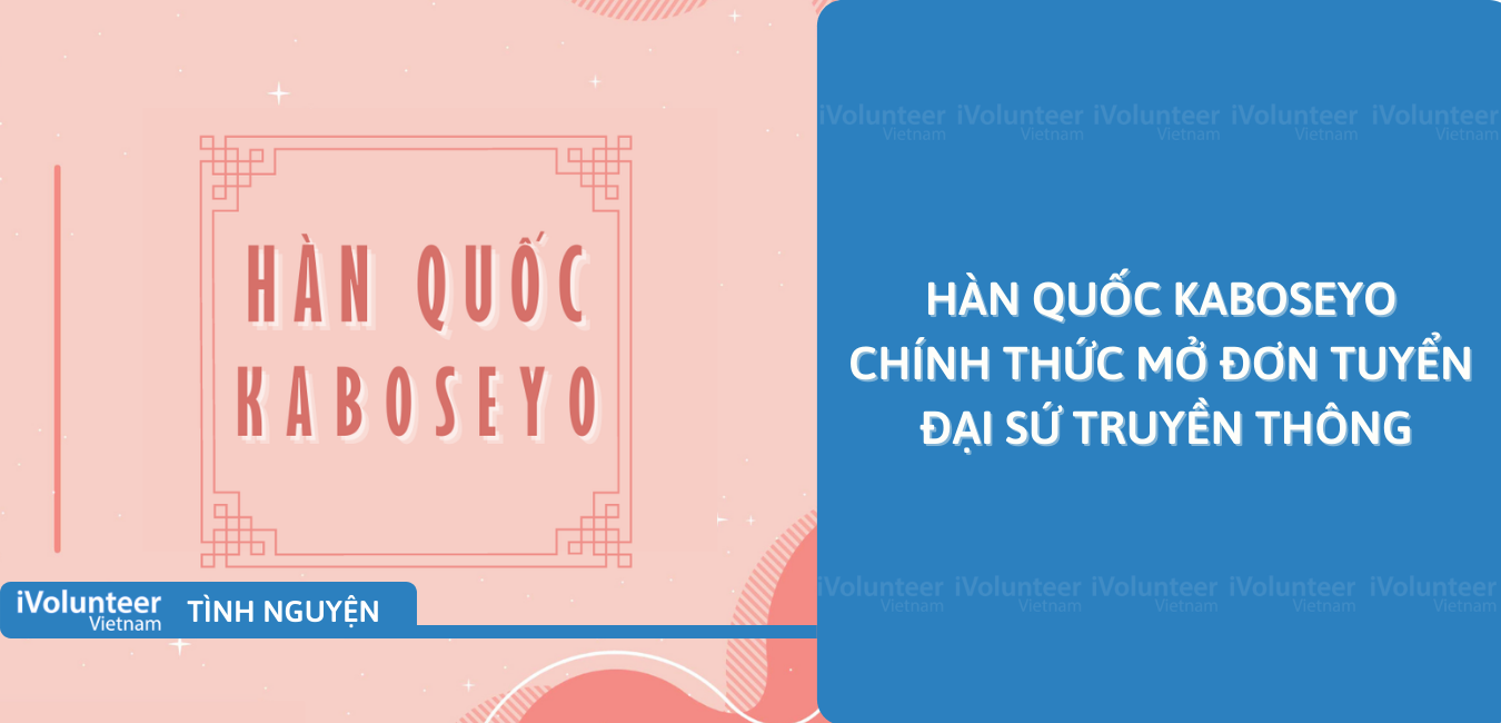 [Online] Hàn Quốc Kaboseyo Chính Thức Mở Đơn Tuyển Đại Sứ Truyền Thông